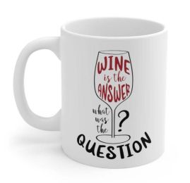 Wine is the Answer, What Was the Question? Mug(D0102HPW30Y)