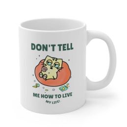 Don't Tell Me How To Live My Life Cat Coffee Tea Mug(D0102HPW3HA)